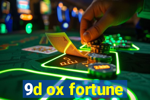 9d ox fortune